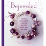 Bejeweled: Beautiful Fashion Jewelry to Make and Wear Using Crystals, Beads, and Charms