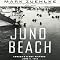 Juno Beach: Canada's D-Day Victory: June 6, 1944