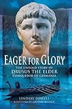 Eager for glory : the untold story of Drusus the Elder, Conqueror of Germania