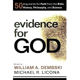 Evidence for God: 50 Arguments for Faith from the Bible, History, Philosophy, and Scienceby William A. Dembski
