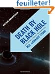 Death by Black Hole: And Other Cosmic...