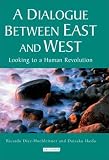 A Dialogue Between East and West: Looking to a Human Revolution (Echoes and Reflections)