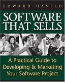 Software That Sells: A Practical Guide to Developing and Marketing Your Software Project