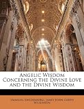 Angelic Wisdom Concerning the Divine Love and the Divine Wisdom