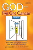God - I've got cancer : a message of hope for anyone who becomes seriously ill
