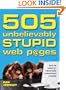 505 Unbelievably Stupid Web Pages
