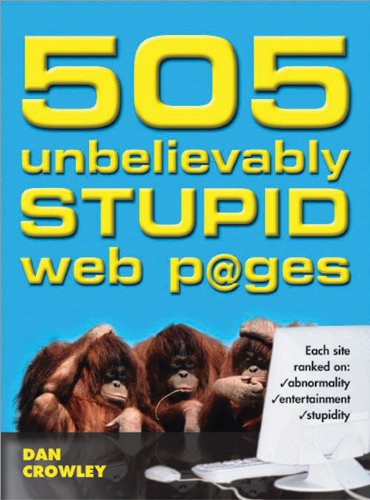 505 Unbelievably Stupid Web Pages
