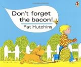 Don't Forget The Bacon (Red Fox Classics) by Hutchins, Pat (2002) Paperback