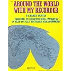 Buy Around the World with My Recorder (Includes 101 Selected Song Favorites in Easy-to-play... by Harry Dexter
