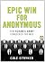 Epic Win: How 4chans Anonymous Army Conquered the Web
