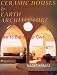 Ceramic Houses and Earth Architecture: How to Build Your Own