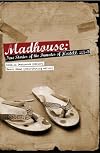 Madhouse: True Stories of the Inmates of Hostel 4