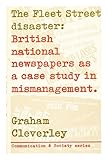 The Fleet Street disaster : British national newspapers as a case study in mismanagement