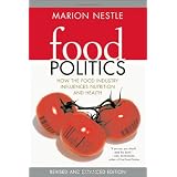 Food Politics: How the Food Industry Influences Nutrition, and Health, Revised and Expanded Edition (California Studies in Food and Culture)
