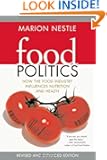 Food Politics: How the Food Industry Influences Nutrition, and Health, Revised and Expanded Edition (California Studies in...