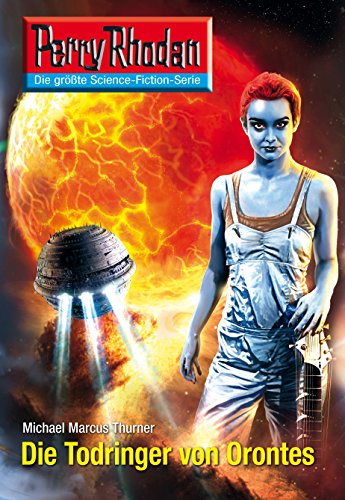 Perry Rhodan 2602: Die Todringer von Orontes (Heftroman) (Perry Rhodan-Die Gröβte Science- Fiction- Serie) (German Edition)