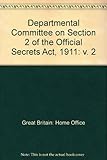 Departmental Committee on Section 2 of the Official Secrets Act 1911 [report]
