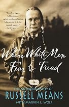 Where White Men Fear to Tread: The Autobiography of Russell Means