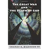 the great war and the death of god cultural breakdown retreat from reason and rise of neo darwinian materialism