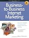 Business to Business Internet Marketing: Seven Pro