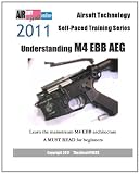 Airsoft Technology Self-Paced Training Series 2011 Understanding M4 EBB AEG: Learn the mainstream M4 EBB architecture NEW Edition