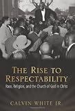 The Rise to Respectability: Race, Religion, and the Church of God in Christ