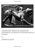 Cosimo I de'Medici as collector : antiquities and archaeology in sixteenth-century Florence