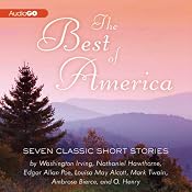 The Best of America: Seven Classic Short Stories | [Nathaniel Hawthorne, Edgar Allan Poe, Washington Irving, Louisa May Alcott, Mark Twain, Ambrose Bierce, O. Henry]