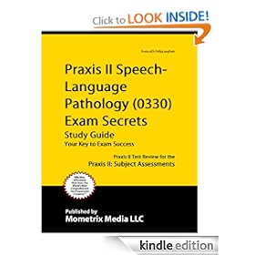 Praxis II Speech-Language Pathology (0330) Exam Secrets Study Guide: Praxis II Test Review for the Praxis II: Subject Assessments