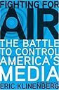 Fighting for Air: The Battle to Control America's Media