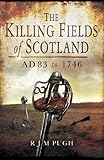 The killing fields of Scotland : AD 83 to 1746