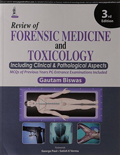 Review of Forensic Medicine and Toxicology, by Gautam Biswas