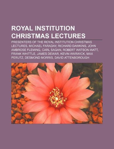 Royal Institution Christmas Lectures: Presenters of the Royal Institution Christmas Lectures, Michael Faraday, Richard Dawkins