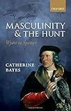 Masculinity and the hunt : Wyatt to Spenser