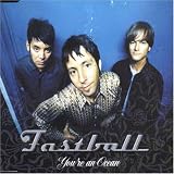 Fastball - You re an Ocean