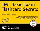 EMT Basic Exam Flashcard Secrets: EMT-B Test Practice Questions and Review for the National Registry of Emergency Medical Technicians (NREMT) Basic Exam
