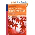 Der Weg zum wahren Reiki-Meister: Symbole, Mantren und Einweihungsriten aller Reiki-Grade