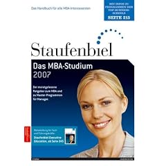 Das MBA-Studium 2007. Der meistgelesene Ratgeber zum MBA und zu Master-Programmen f�r Manager.