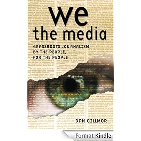 We the Media: Grassroots Journalism By the People, For the People