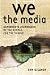 We the Media: Grassroots Journalism By the People, For the People