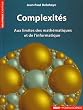 Complexit�s : Aux limites des math�matiques et de l'informatique