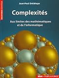 Complexit�s : Aux limites des math�matiques et de l'informatique
