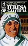 [(Teresa of Calcutta: Serving the Poorest of the Poor )] [Author: D. Jeanene Watson] [Dec-1984]