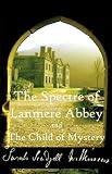 The Spectre of Lanmere Abbey and The Child of Mystery