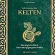 Geheimnisse der Kelten: Das magische Reich eines untergegangenen Volkes