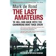 The Last Amateurs: To Hell and Back With the Cambridge Boat Race Crew by Mark De Rond and Steve Sir, Cbe Redgrave