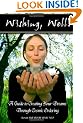 'Wishing, Well!' A Guide to Creating Your Dreams Through Cosmic Ordering