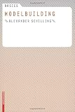 Basics Modelbuilding - Alexander Schilling, Bert Bielefeld