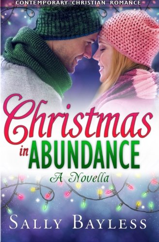 Christmas in Abundance: A Novella, Contemporary Christian Romance (The Abundance Series), by Sally Bayless