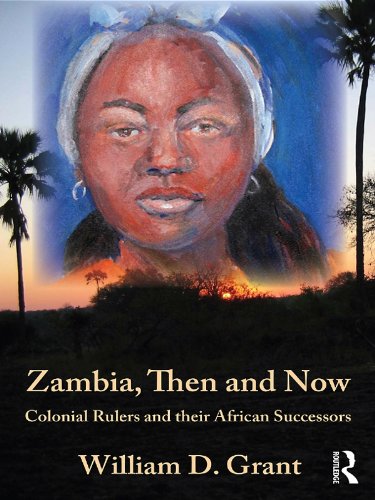 Zambia Then And Now: Colonial Rulers and their African Successors (Kegan Paul Africa Library)